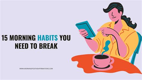 15 Morning Habits You Need To Break Morning Positive Affirmations