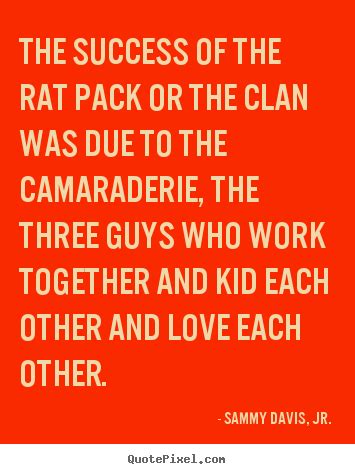 The name rat pack was first used to refer to a group of friends in new york, and several explanations have been offered for the name. Rat Pack Quotes. QuotesGram