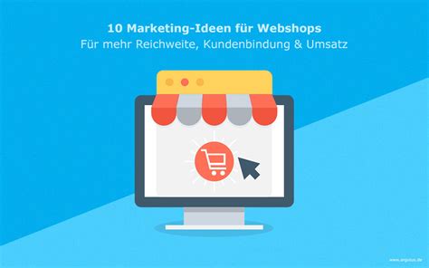 10 Marketing Ideen für Webshops Für mehr Reichweite Kundenbindung