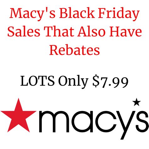 What Sale Did Macys Have On Black Friday - Macy's Black Friday Sales That Also Have Rebates- LOTS Only $7.99