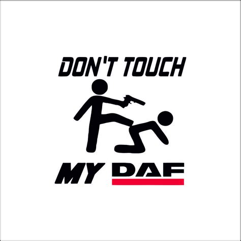 don t touch my daf