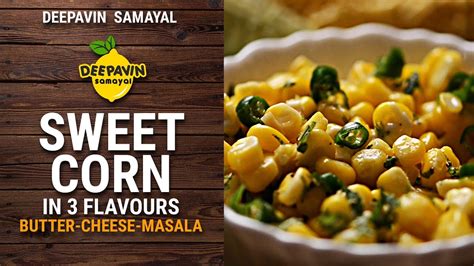 Healthy payasam made with wehat rava and jaggery , vellam sertha goshumai payasam,wheat payasam , sweets with jaggery kitchen items used in this channel can. Sweet Corn in 3 Flavours | sweet corn recipes Indian style ...