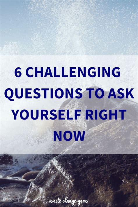 6 Challenging Questions To Ask Yourself Right Now Questions To Ask
