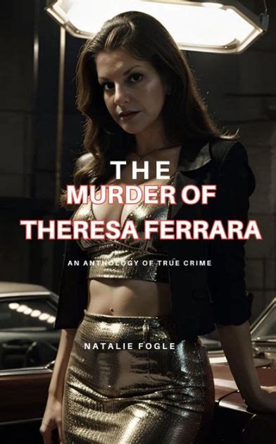 The Murder Of Theresa Ferrara By Natalie Fogel Ebook Barnes And Noble®