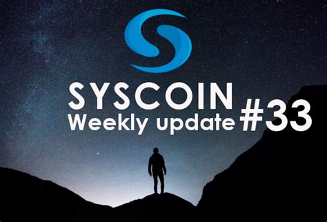 Syscoin Community Weekly Update 33 By Syscoin Community Medium