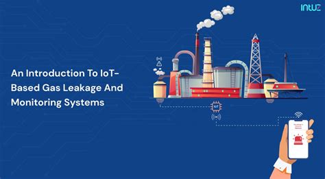 Guide On Iot Based Gas Leakage Detection And Monitoring Systems Intuz
