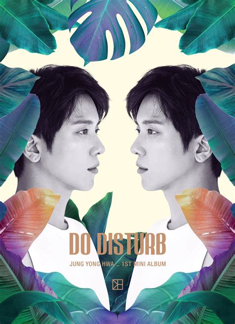 Yong Hwa Update And Spoilers Cnblue Jung Yong Hwa First Mini Album ‘do Disturb’ Coming Soon
