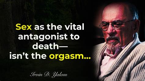 Irvin Yalom Quotes That Ignite Your Inner Self Youtube