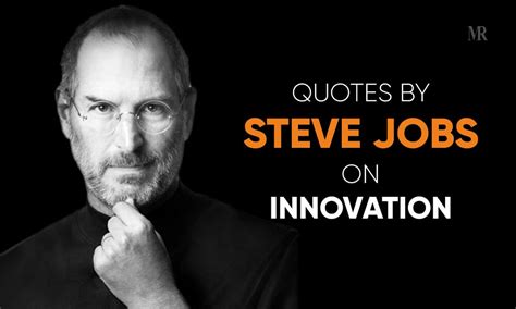 Six Quotes By Steve Jobs On Innovation That Helps You To Think Out Of Box