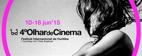 10 a 18 jun 2015 4º olhar de cinema festival internacional de curitiba 2015 blog cinema em