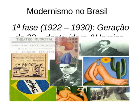 Modernismo No Brasil 1ª Fase 1922 1930 Geração De 22 Destruidora