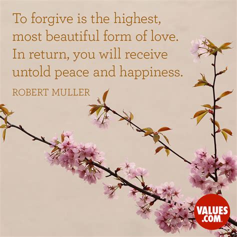To Forgive Is The Highest Most Beautiful Form Of Love In Return You