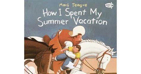 How I Spent My Summer Vacation By Mark Teague