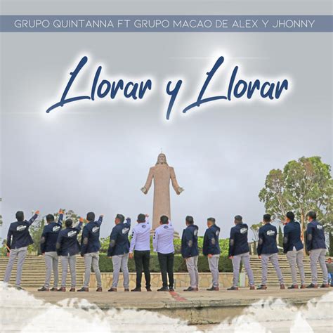 Llorar Y Llorar Single By Grupo Quintanna Spotify