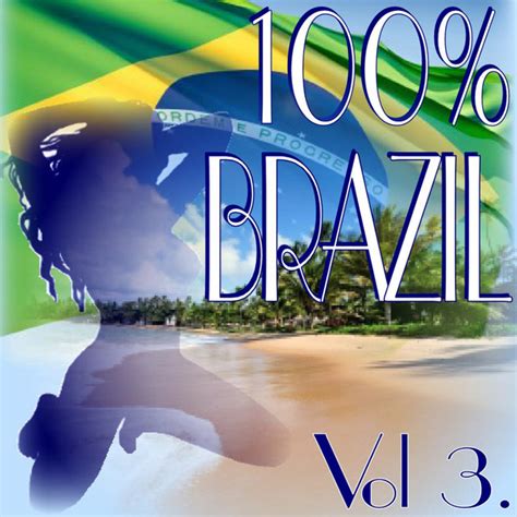 100 Brazil Vol 3 Compilation By Various Artists Spotify