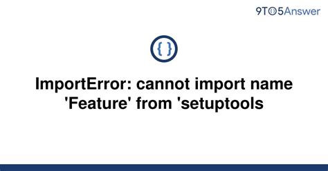 Solved Importerror Cannot Import Name Feature From To Answer