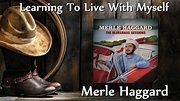 Merle Haggard - Learning To Live With Myself - YouTube