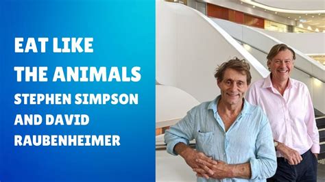 Eat Like The Animals Professors Stephen Simpson And David