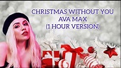 Ava Max- Christmas without you (1-hour version) - YouTube