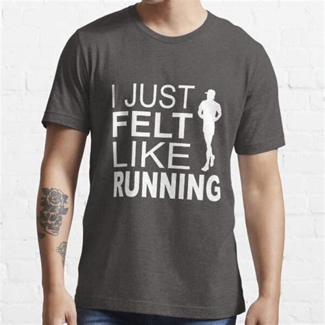 I Just Felt Like Running Runner Run Marathon T Shirt For Sale By