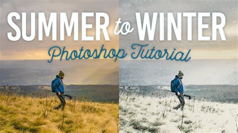 Photoshop Summer To Winter Tutorial With Snow Effect Youtube