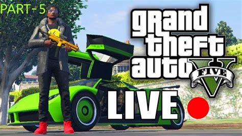 Gta V Live Part 5 Completing All Missions Youtube