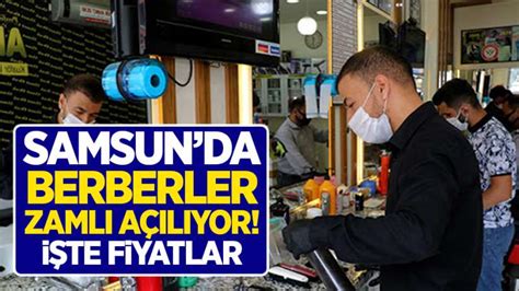 Samsun da koronadan sonra berberler zamlı açılıyor Samsun Haber