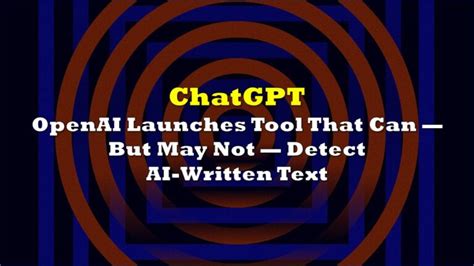 Openai Chatgpt Ai Text Classifier Detect Ai Generated Text The Deep