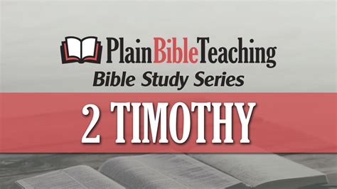 Video Lessons On 2 Timothy Plain Bible Teaching