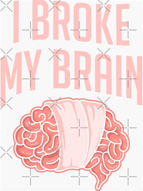 Brain Surgery Survivor I Broke My Brain Concussion Sticker For Sale