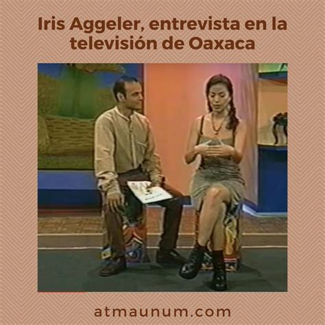 Iris Aggeler Entrevista En La Televisión De Oaxaca Atma Unum