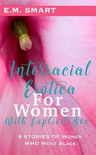 Interracial Erotica For Women With Explicit Sex Eight Stories Of Women
