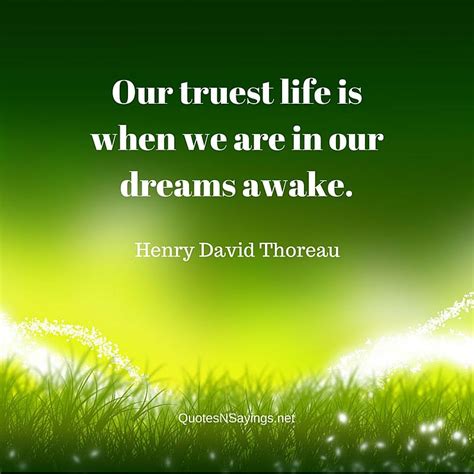 Henry David Thoreau Quote Our Truest Life Is When We Are In