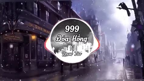 999 Đóa Hoa Hồng Remix 1 Hour Youtube