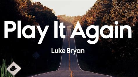 Luke Bryan Play It Again Lyrics Youtube