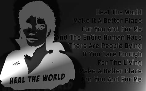 Happiness has become so bleak that a magic is needed to make this world a better place, to really reciprocate our actual feeling. Song Lyric Quotes In Text Image: Heal The World - Michael ...