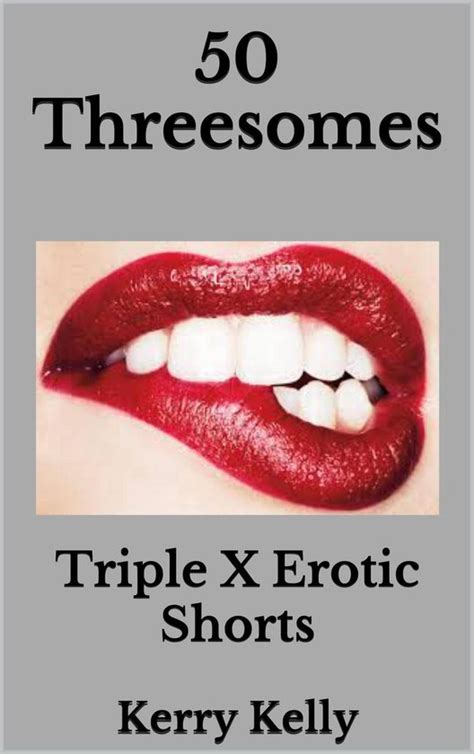 50 threesomes triple x erotic shorts ebook kerry kelly 9781370502554 boeken