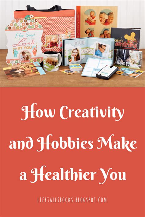 Photo And Story Treasures How Creativity And Hobbies Make A Healthier You