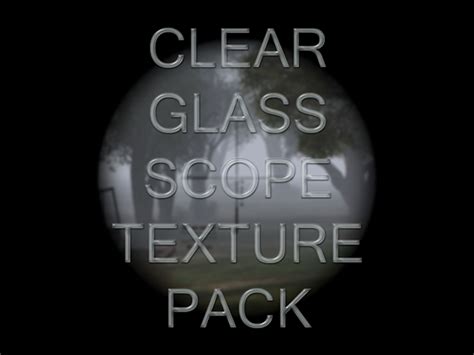 Clear Glass Scope Texture Pack 101 Addon Indiedb