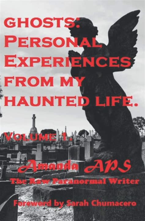 Ghosts Personal Encounters From My Haunted Life Volume 1 Volume 1