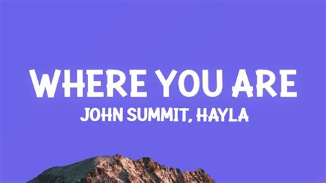 John Summit Hayla Where You Are Lyrics Youtube
