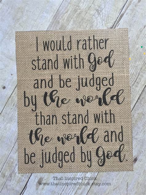 I Would Rather Stand With God Judged By World Burlap Print Etsy