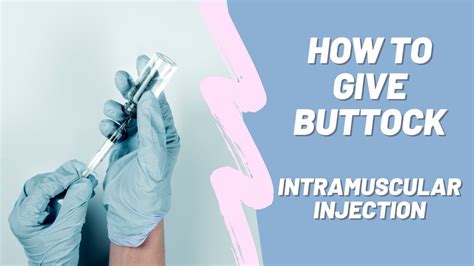 How To Give An Im Intramuscular Injection Buttock Muscle Youtube