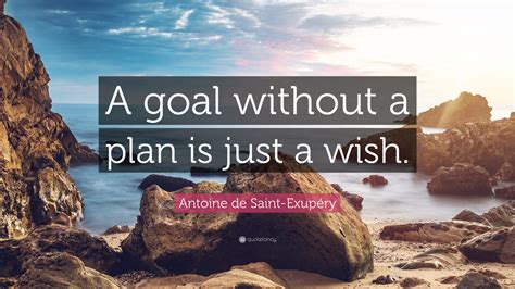 Antoine De Saint Exupéry Quote A Goal Without A Plan Is