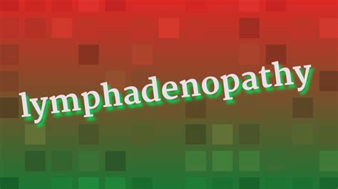 Lymphadenopathy Pronunciation • How To Pronounce Lymphadenopathy Youtube