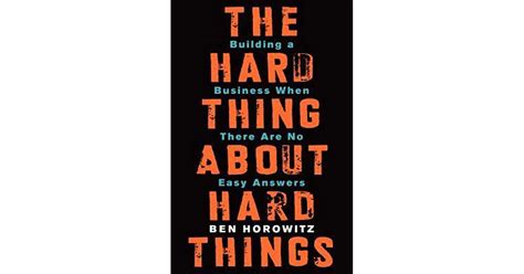 The Hard Thing About Hard Things Building A Business When There Are No