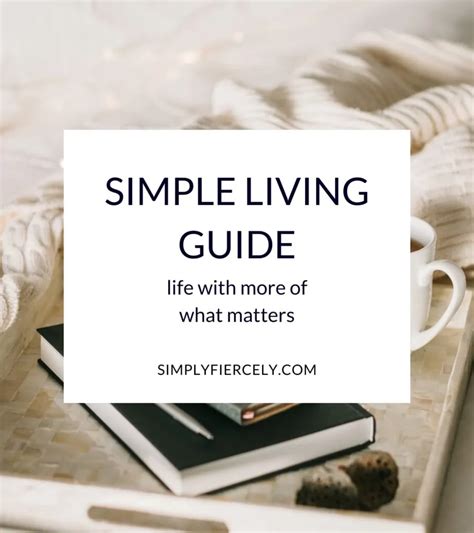 Simple Living Guide For 2023 Life With More Of What Matters Simply