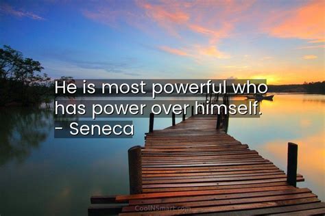 Seneca Quote He Is Most Powerful Who Has Power Over Himself Seneca