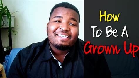 How To Be A Grown Up Youtube