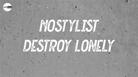 Destroy Lonely Nostylist Lyric Video Youtube